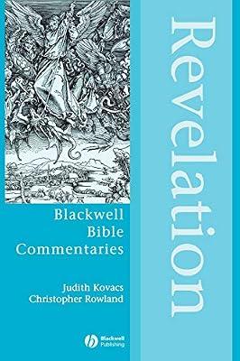Revelation: The Apocalypse of Jesus Christ: 8 (Wiley Blackwell Bible Commentaries) by Kovacs, Judith; Rowland, Christopher | Paperback | Religion