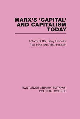 Marx's 'Capital' and Capitalism Today (Routledge Library Editions: Political Science, 52) by Hindess, Barry; Hussain, Athar; Hirst, Paul; Cutler, Anthony | Hardcover | Political Science 2
