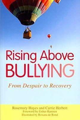 RISING ABOVE BULLYING: From Despair to Recovery by Hayes, Rosemary; Herbert, Carrie | Paperback | Bullying & Anti-Bullying Strategies