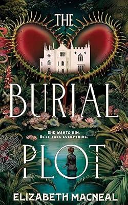The Burial Plot: The bewitching, seductive gothic thriller from the author of The Doll Factory by Macneal, Elizabeth | Hardcover | Historical Crime And Mysteries