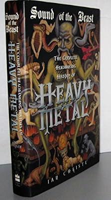 Sound of the Beast: The Complete Headbanging History of Heavy Metal by Christe, Ian | Hardcover | Music: Genres & Styles