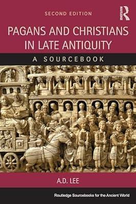 Pagans and Christians in Late Antiquity: A Sourcebook (Routledge Sourcebooks for the Ancient World) by Lee, A. D. | Paperback | History
