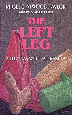 The Left Leg: A Leonidas Witherall Mystery by Taylor, Phoebe Atwood | Paperback | Fiction