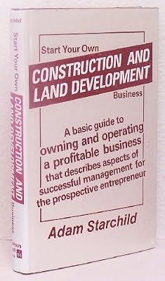 Start Your Own Construction and Land Development Business by Starchild, Adam | Hardcover | Building Construction & Materials