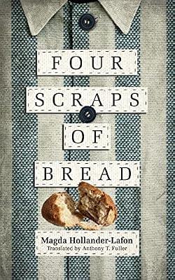 Four Scraps of Bread: Quatre Petits Bouts De Pain by Hollander-lafon, Magda | Hardcover | Biography & Autobiography