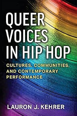 Queer Voices in Hip Hop: Cultures, Communities, and Contemporary Performance (Tracking Pop) by Kehrer, Lauron J. | Hardcover | Music
