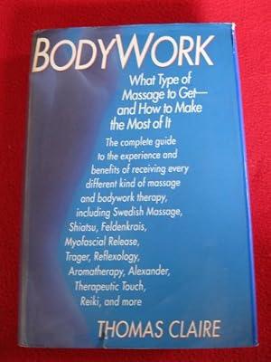 Bodywork: What Type of Massage to Get and How to Make the Most of it by Claire, Thomas | Hardcover | Popular Medicine & Health