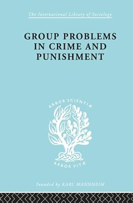 Group Problems in Crime and Punishment: and Other Studies in Criminology and Criminal Law (International Library of Sociology) by Mannheim, Hermann | Hardcover | Crime & Criminology 2