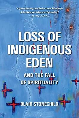 Loss of Indigenous Eden and the Fall of Spirituality by Stonechild, Blair | Paperback | Spirituality & Religious Experience