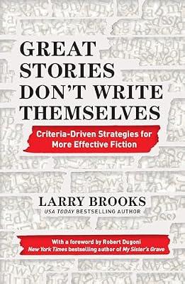 Great Stories Don't Write Themselves: Criteria-Driven Strategies for More Effective Fiction by Brooks, Larry | Paperback | Language Arts & Disciplines