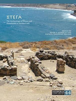 Stega: The Archaeology of Houses and Households in Ancient Crete: 44 (Hesperia Supplement, 44) | Paperback | Social Science