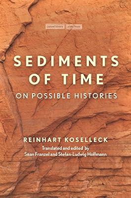 Sediments of Time: On Possible Histories (Cultural Memory in the Present) by Koselleck, Reinhart | Hardcover | History