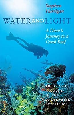 Water and Light: A Diver's Journey to a Coral Reef (Southwestern Writers Collection Series, Wittliff Collections at Texas State University) by Harrigan, Stephen | Paperback | Biography: General