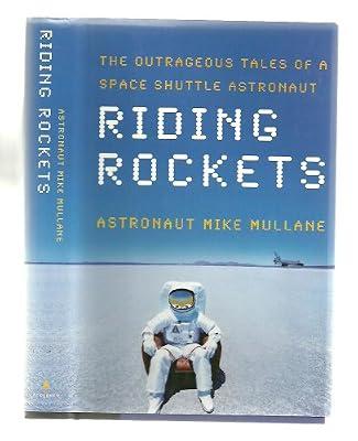 Riding Rockets: The Outrageous Tales of a Space Shuttle Astronaut by Mullane, Mike | Hardcover
