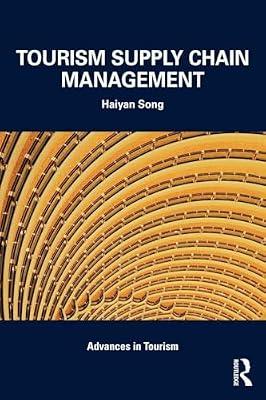 Tourism Supply Chain Management: 23 (Advances in Tourism) by Song, Haiyan | Paperback | Business & Economics