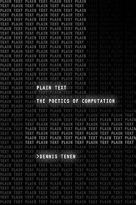 Plain Text: The Poetics of Computation by Tenen, Dennis | Hardcover | Social Science