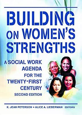Building on Women's Strengths: A Social Work Agenda for the Twenty-First Century, Second Edition by PETERSON | Hardcover | Medical