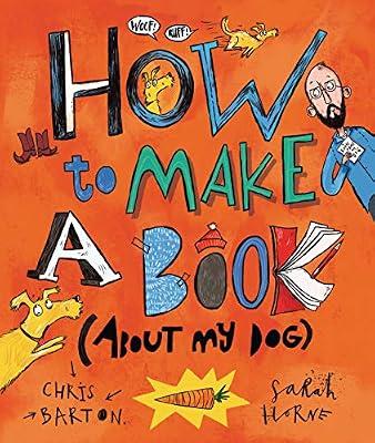 How to Make a Book (about My Dog) by Barton, Chris | Hardcover | Juvenile Nonfiction
