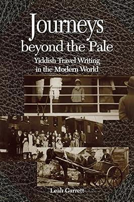 Journeys Beyond the Pale: Yiddish Travel Writing in the Modern World by Garrett, Leah V. | Paperback | Jewish Studies