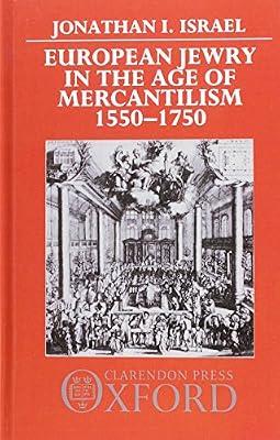 European Jewry in the Age of Mercantilism: 1550-1750 by Israel, Jonathan I. | Hardcover | History