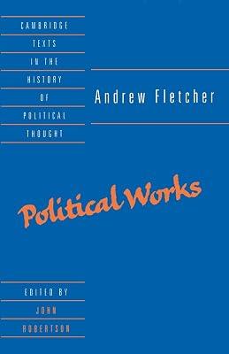 ANDREW FLETCHER POLITICAL WORKS (PB 1997) (Cambridge Texts in the History of Political Thought) by FLETCHER A | Paperback | Political Science 2