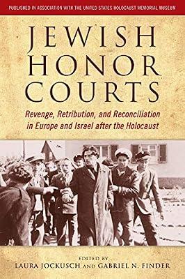 Jewish Honor Courts: Revenge, Retribution, and Reconciliation in Europe and Israel after the Holocaust | Paperback | Jewish Studies