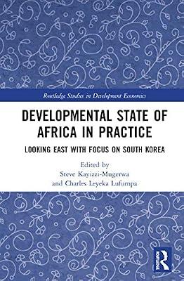 Developmental State of Africa in Practice: Looking East with Focus on South Korea (Routledge Studies in Development Economics) | Hardcover | Regional