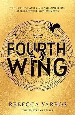 Fourth Wing: DISCOVER THE INSTANT SUNDAY TIMES AND NUMBER ONE GLOBAL BESTSELLING PHENOMENON! (The Empyrean): DISCOVER THE GLOBAL PHENOMENON THAT EVERYONE CAN'T STOP TALKING ABOUT! by Yarros, Rebecca | Paperback | Fantasy Romance