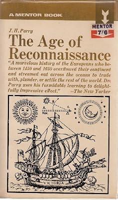 The Age of Reconnaissance: Discovery, Exploration and Settlement, 1450-1650 (History of Civilization) by Parry, J. H. | Paperback | European History