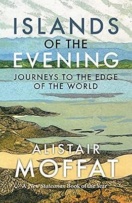 Islands of the Evening: Journeys to the Edge of the World by Moffat, Alistair | Paperback | History