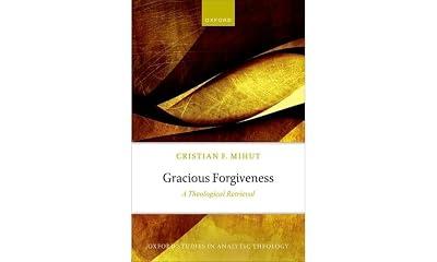 Gracious Forgiveness: A Theological Retrieval (Oxford Studies in Analytic Theology) by Mihut, Cristian F. | Hardcover | Religion 2