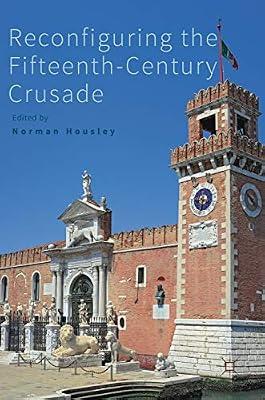 Reconfiguring the Fifteenth-Century Crusade | Hardcover | European History