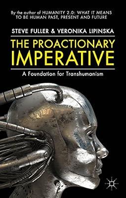 The Proactionary Imperative: A Foundation for Transhumanism by Fuller, Steve; Lipinska, Veronika | Paperback | Ethics & Moral Philosophy