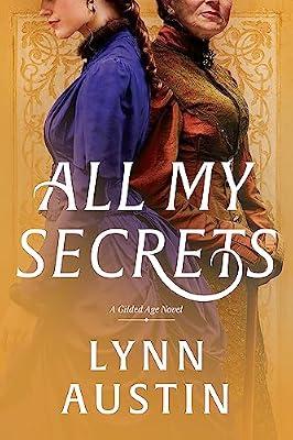 All My Secrets: A Historical Romance Set in Gilded Age New York by Austin, Lynn | Hardcover | Fiction