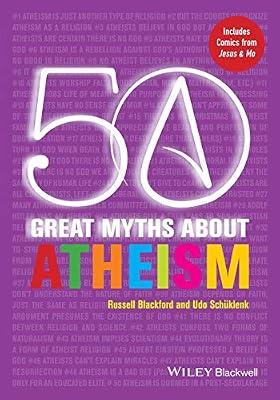 50 Great Myths About Atheism by Blackford, Russell; Schuklenk, Udo | Paperback | Philosophy