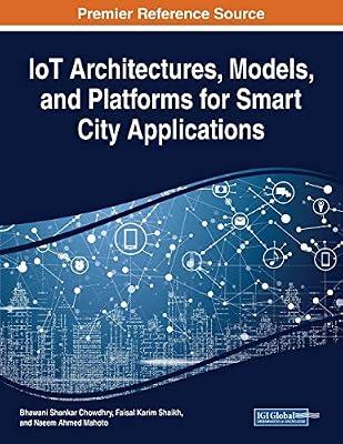 IoT Architectures, Models, and Platforms for Smart City Applications | Paperback | Internet: General Works