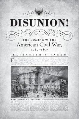 Disunion!: The Coming of the American Civil War, 1789-1859 (Littlefield History of the Civil War Era) by Varon, Professor of History Elizabeth R | Audiocd | American Civil War