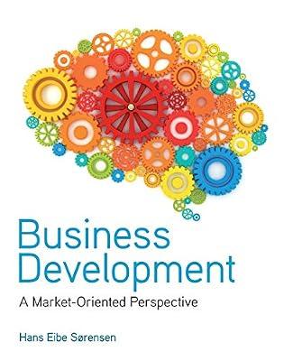 Business Development: A Market-Oriented Perspective by Sorensen, Hans Eibe | Paperback | Business & Economics