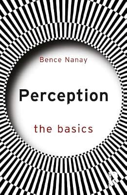 Perception: The Basics by Nanay, Bence | Paperback | Psychological Theory