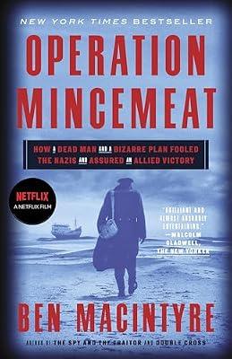 OPERATION MINCEMEAT: How a Dead Man and a Bizarre Plan Fooled the Nazis and Assured an Allied Victory by MacIntyre, Ben | Paperback | History