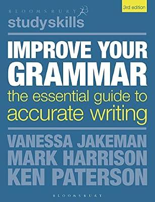 IMPROVE YOUR GRAMMAR: THE ESSENTIAL GUIDE TO ACCURATE WRITING by Jakeman, Vanessa; Harrison, Mark; Paterson, Ken | Paperback | Study Aids