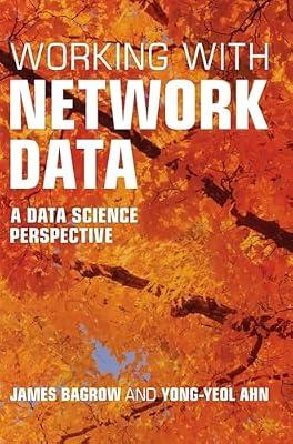 Working with Network Data: A Data Science Perspective by Bagrow, James; Ahn, Yong‐Yeol | Hardcover | Statistical Physics
