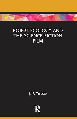 Robot Ecology and the Science Fiction Film (Routledge Focus on Film Studies) by Telotte, J. P. | Paperback | History 2