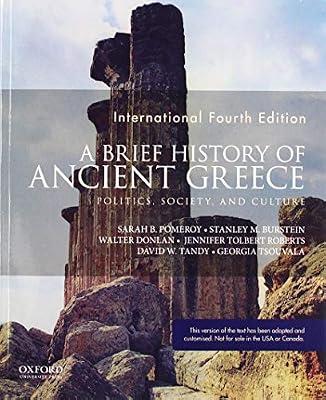 A Brief History of Ancient Greece: Politics, Society, and Culture by Burstein, Stanley M.; David W. Tandy; Pomeroy, Sarah B.; Roberts, Jennifer Tolbert; Tsouvala, Georgia; Walter Donlan | Paperback | Ancient History: To C 500 Ce