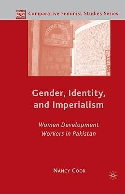 Gender, Identity, and Imperialism: Women Development Workers in Pakistan (Comparative Feminist Studies) by N. Cook | Paperback | Asian History 2