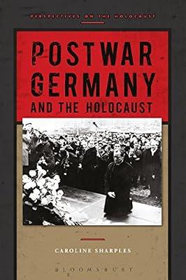 Postwar Germany and the Holocaust (Perspectives on the Holocaust) by Sharples, Dr Caroline | Paperback | History