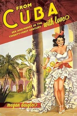From Cuba With Love: Sex and Money in the Twenty-First Century by Daigle, Megan | Paperback | Social Science