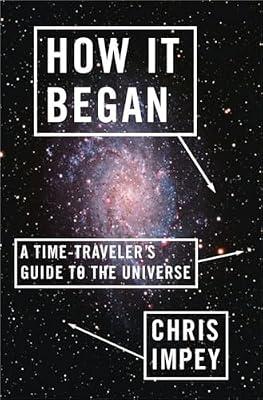 How It Began – A Time–Traveler′s Guide to the Universe by Impey, Chris | Hardcover | Science