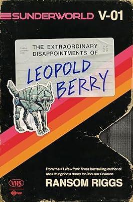 Sunderworld Vol. 1: The Extraordinary Disappointments of Leopold Berry by Riggs, Ransom | Hardcover | Young Adult Fiction