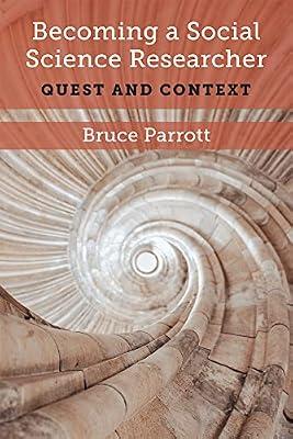 Becoming a Social Science Researcher: Quest and Context by Parrott, Bruce | Hardcover | Social Science